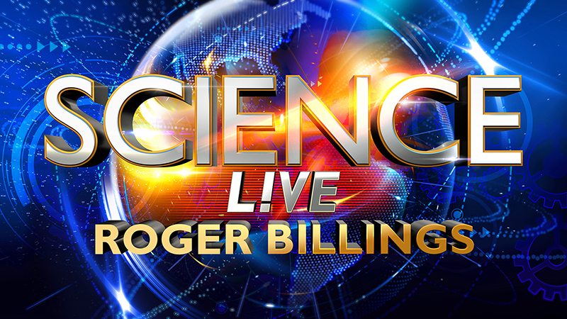 Science Live with Roger Billings